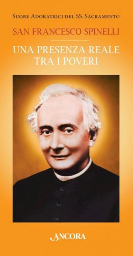 San Francesco Spinelli - Una presenza reale tra i poveri