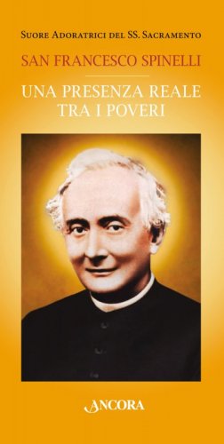 San Francesco Spinelli - Una presenza reale tra i poveri