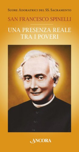 San Francesco Spinelli. Una presenza reale tra i poveri