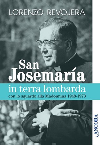 San Josemaria in terra lombarda - con lo sguardo rivolto alla Madonnina 1948- 1973