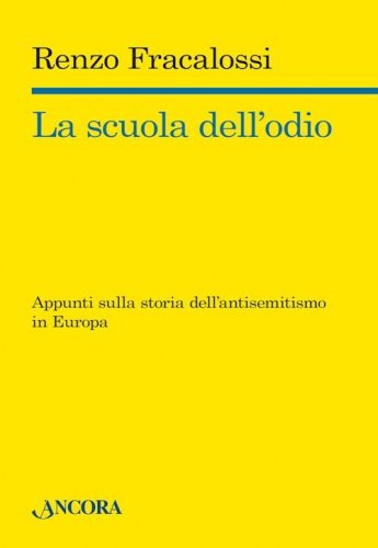 La scuola dell'odio - Appunti sulla storia dell'antisemitismo in Europa