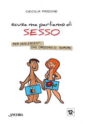 Scusa ma parliamo di sesso - Per adolescenti che credono di sapere