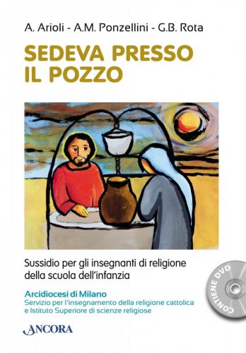Sedeva presso il pozzo - Sussidio per gli insegnanti di religione della scuola dell'infanzia