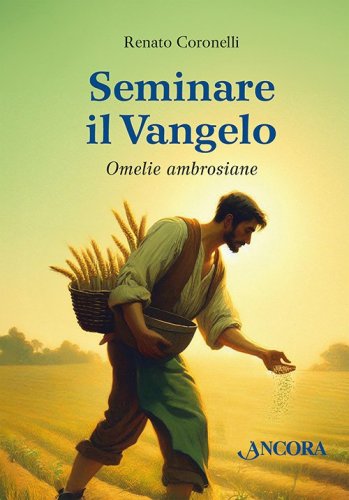 Seminare il Vangelo - Omelie ambrosiane