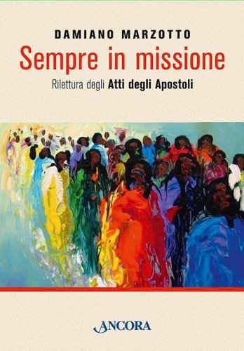 Sempre in missione - Rilettura degli Atti degli apostoli