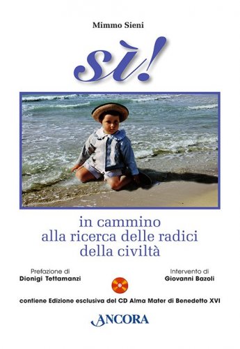 Sì! con CD Alma Mater di Benedetto XVI - In cammino alla ricerca delle radici della civiltà