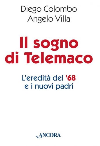 Il sogno di Telemaco - L'eredità del '68 e i nuovi padri