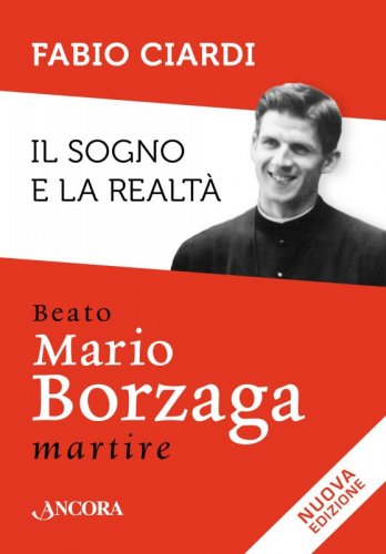 Il sogno e la realtà - Beato Mario Borzaga martire