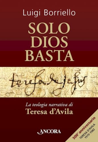 Solo Dios basta - La teologia narrativa di Teresa di Gesù