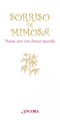 Sorriso di mimosa - Poesie per una donna speciale