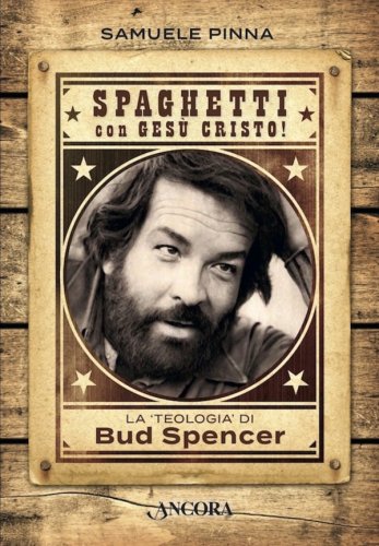 Spaghetti con Gesù Cristo! - La «teologia» di Bud Spencer