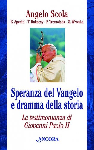 Speranza del Vangelo e dramma della storia - La testimonianza di Giovanni Paolo II