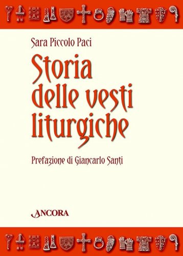 Storia delle vesti liturgiche - Forma, immagine e funzione