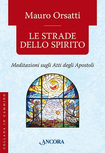 Le strade dello Spirito - Meditazioni sugli Atti degli Apostoli