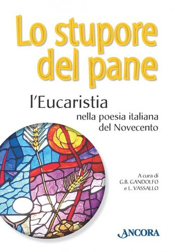 Lo stupore del pane - L'Eucaristia nella poesia italiana del Novecento