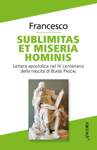 Sublimitas et miseria hominis - Lettera apostolica nel IV centenario della nascita di Blaise Pascal