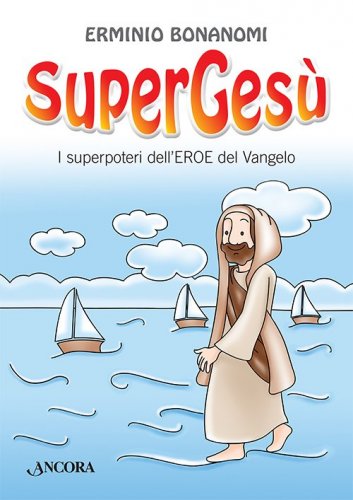 SuperGesù - I superpoteri dell'Eroe del Vangelo