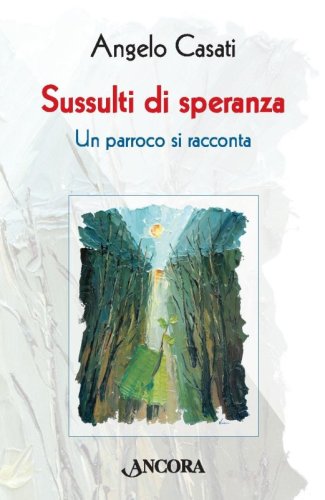 Sussulti di speranza - Un parroco si racconta