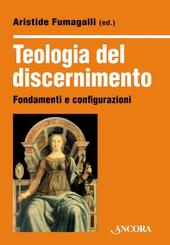 Teologia del discernimento - Fondamenti e configurazioni