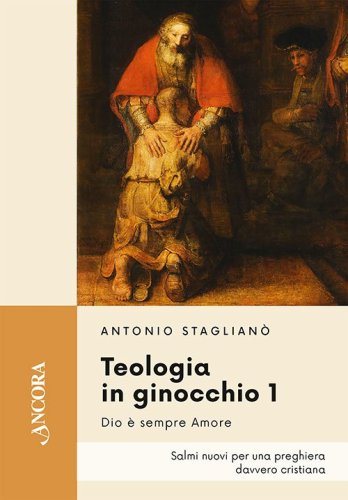 Teologia in ginocchio 1 - Dio è sempre amore