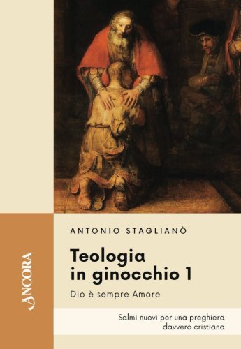 Teologia in ginocchio 1 - Salmi nuovi per una preghiera davvero cristiana