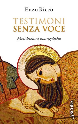 Testimoni senza voce - Meditazioni evangeliche