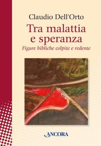 Tra malattia e speranza - Figure bibliche colpite e redente