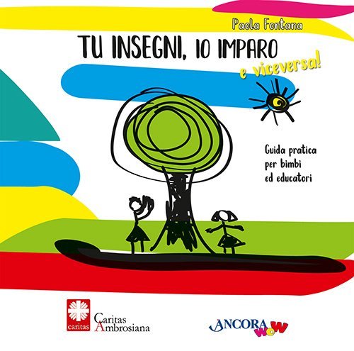 Tu insegni, io imparo e viceversa! - Guida pratica per bimbi e educatori