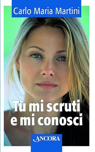 Tu mi scruti e mi conosci - Meditazioni bibliche per adolescenti in ricerca