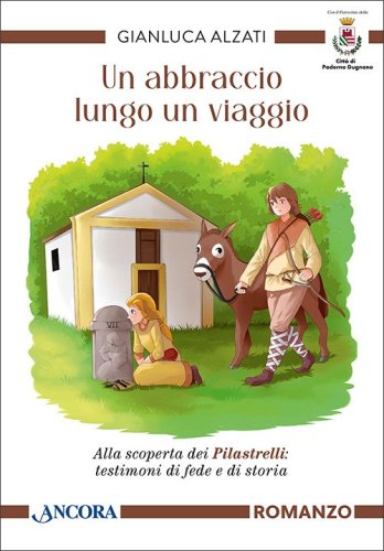 Un abbraccio lungo un viaggio - Alla scoperta dei pilastrelli: testimoni di fede e di storia