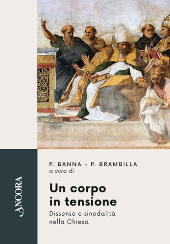 Un corpo in tensione - Dissenso e sinodalità nella Chiesa