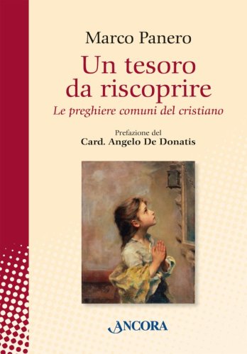 Un tesoro da riscoprire - Le preghiere comuni del cristiano