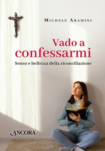 Vado a confessarmi - Senso e bellezza della riconciliazione