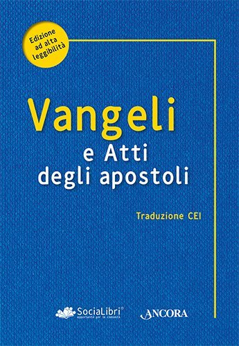 Vangeli e Atti degli apostoli - Traduzione CEI – Edizione ad alta leggibilità