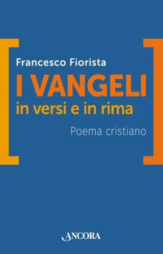 I Vangeli in versi e in rima - Poema cristiano