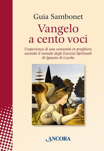 Vangelo a cento voci - L’esperienza di una comunità in preghiera secondo il metodo degli Esercizi Spirituali di Ignazio di Loyola