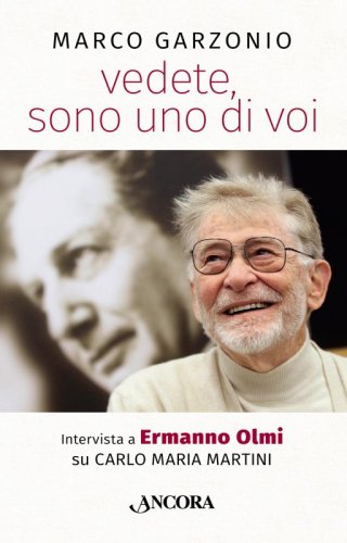 vedete, sono uno di voi - Intervista a Ermanno Olmi su Carlo Maria Martini