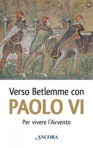 Verso Betlemme con Paolo VI - Per vivere l'Avvento