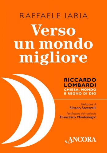 Verso un mondo migliore - Riccardo Lombardi. Chiesa, Mondo e Regno di Dio