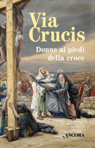 Via Crucis - Donne ai piedi della croce