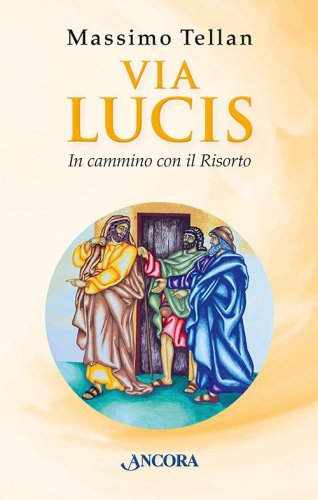 Via Lucis - In cammino con il Risorto