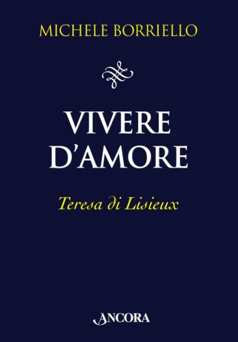 Vivere d'amore - Teresa di Lisieux