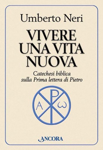Vivere una vita nuova - Catechesi biblica sulla Prima lettera di Pietro