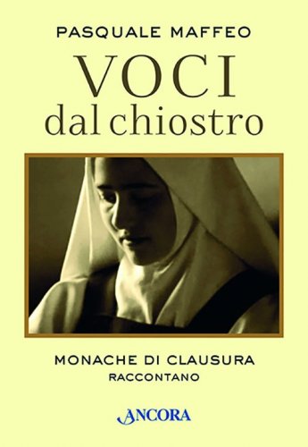 Voci dal chiostro - Monache di clausura raccontano