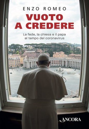 Vuoto a credere - La fede, la chiesa, il papa ai tempi del coronavirus